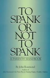 John Rosemond - To Spank or Not to Spank